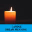 Candle Dream Meaning – Top 18 Dreams About Candles
