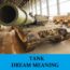Significado de los sueños con tanques - Los 6 mejores sueños sobre tanques
