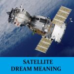 Significado del sueño del satélite - Los 7 mejores sueños sobre el satélite