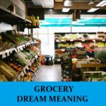 Significado del sueño de la tienda de comestibles - Los 11 mejores sueños sobre el supermercado