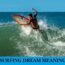 Significado del sueño del surf - Los 8 mejores sueños sobre el surf