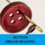 Significado de soñar con botones - Los 5 mejores sueños sobre botones
