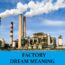 Significado de los sueños sobre fábricas - Los 15 mejores sueños sobre fábricas
