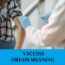 Significado del sueño de la vacuna - Los 7 mejores sueños de la vacuna