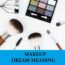 Significado del sueño de maquillaje - Los 18 mejores sueños de maquillaje